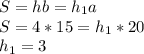 S=hb=h_1a\\
S=4*15=h_1*20\\
h_1=3