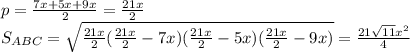 p=\frac{7x+5x+9x}{2}=\frac{21x}{2}\\
 S_{ABC}=\sqrt{\frac{21x}{2}(\frac{21x}{2}-7x)(\frac{21x}{2}-5x)(\frac{21x}{2}-9x)} = \frac{21\sqrt{11}x^2}{4}\\


