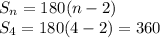 S_n=180(n -2)
\\\
S_4=180(4 -2)=360