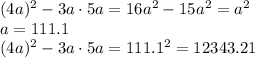 (4a)^2-3a\cdot5a=16a^2-15a^2=a^2
\\\
a=111.1
\\\
(4a)^2-3a\cdot5a=111.1^2=12343.21
