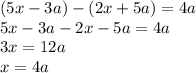 (5x-3a)-(2x+5a)=4a
\\\
5x-3a-2x-5a=4a
\\\
3x=12a
\\\
x=4a
