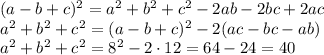 (a-b+c)^2=a^2+b^2+c^2-2ab-2bc+2ac
\\\
a^2+b^2+c^2=(a-b+c)^2-2(ac-bc-ab)
\\\
a^2+b^2+c^2=8^2-2\cdot12=64-24=40