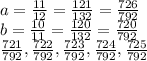 a= \frac{11}{12} = \frac{121}{132} = \frac{726}{792} 
\\\
b= \frac{10}{11} = \frac{120}{132} =\frac{720}{792} 
\\\
\frac{721}{792} , \frac{722}{792} , \frac{723}{792} , \frac{724}{792} , \frac{725}{792}