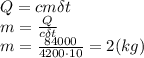 Q=cm\delta t
\\\
m= \frac{Q}{c\delta t} 
\\\
m= \frac{84000}{4200\cdot10} =2(kg)