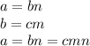 a=bn
\\\
b=cm
\\\
a=bn=cmn