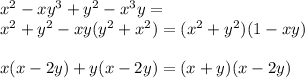 x^2-xy^3+y^2-x^3y=\\
x^2+y^2-xy(y^2+x^2)=(x^2+y^2)(1-xy)\\
\\
x(x-2y)+y(x-2y)=(x+y)(x-2y)