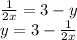 \frac{1}{2x} =3-y
\\\
y=3- \frac{1}{2x} 
