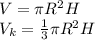 V= \pi R^{2} H\\
V _{k} = \frac{1}{3} \pi R^{2} H\\

