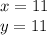 x=11\\
y=11\\

