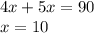 4x+5x=90\\
x=10\\
