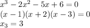 x^3 - 2x^2 - 5x + 6 = 0
\\\
(x-1)(x+2)(x-3)=0
\\\
x_3=3