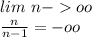 lim\ n-oo \\
\frac{n}{n-1}=-oo