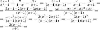 \frac{5x-1}{x^2-1}+\frac{2}{1-x}-\frac{3x}{x+1}=\frac{5x-1}{(x-1)(x+1)}-\frac{2}{x-1}-\frac{3x}{x+1}=\\\
=\frac{5x-1-2(x+1)-3x(x-1)}{(x-1)(x+1)}=\frac{5x-1-2x-2-3x^2+3x}{(x-1)(x+1)}=\\\
=\frac{-3x^2+6x-3}{(x-1)(x+1)}=-\frac{3(x^2-2x+1)}{(x-1)(x+1)}=-\frac{3(x-1)^2}{(x-1)(x+1)}=\\\
=-\frac{3(x-1)}{x+1}=