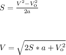 S=\frac {V^2-V^2_к }{2a}
\\\\
\\\\ V=\sqrt{2S*a+V^2_к}