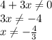 4+3x \neq 0
\\\
3x \neq -4
\\\
x \neq - \frac{4}{3}