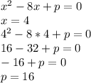 x^2-8x+p=0\\
x=4\\4^2-8*4+p=0\\16-32+p=0\\-16+p=0\\p=16