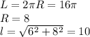 L=2\pi\*R=16\pi\\
R=8\\
l=\sqrt{6^2+8^2}=10