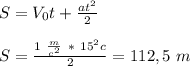 S=V_0t+\frac{at^2}{2}
\\\\S= \frac{1\ \frac{m}{c^2}\ *\ 15^2c}{2}=112,5\ m