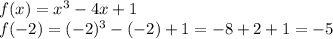 f(x)=x^3-4x+1 
\\\
f(-2)=(-2)^3-(-2)+1 =-8+2+1 =-5