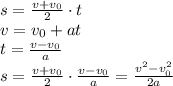 s= \frac{v+v_0}{2} \cdot t
\\\
v=v_0+at
\\\
t= \frac{v-v_0}{a} 
\\\
s= \frac{v+v_0}{2} \cdot \frac{v-v_0}{a} = \frac{v^2-v_0^2}{2a}
