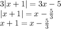 3|x+1|=3x-5 \\
|x+1|=x-\frac{5}{3} \\
x+1=x-\frac{5}{3}