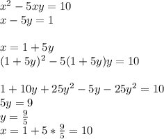 x^2-5xy=10\\
x-5y=1\\
\\
x=1+5y\\
(1+5y)^2-5(1+5y)y=10\\
\\
1+10y+25y^2-5y-25y^2=10\\
5y=9\\
y=\frac{9}{5}\\
x=1+5*\frac{9}{5}=10