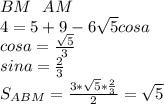 BM\ \ AM\\
4=5+9-6\sqrt{5}cosa\\
 cosa=\frac{\sqrt{5}}{3}\\
sina=\frac{2}{3}\\ S_{ABM}=\frac{3*\sqrt{5}*\frac{2}{3}}{2}=\sqrt{5}