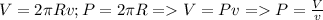V=2 \pi Rv;
P=2 \pi R = V=Pv = P= \frac{V}{v}