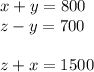 x+y=800\\
z-y=700\\
\\
z+x=1500\\
