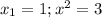 x_{1}=1 ; x^{2}=3