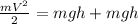 \frac{mV^2}{2} =mgh+mgh
