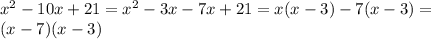 x^{2} -10x+21= x^{2} -3x-7x+21=x(x-3)-7(x-3)=\\
(x-7)(x-3)
