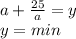 a+\frac{25}{a}=y\\
y=min\\
