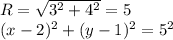R=\sqrt{3^2+4^2}=5\\
(x-2)^2+(y-1)^2=5^2