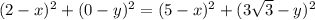 (2-x)^2+(0-y)^2=(5-x)^2+(3\sqrt{3}-y)^2\\
