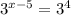 3^{x-5}=3 ^{4}
