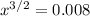 x^{3/2}=0.008
