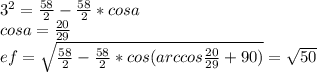 3^2=\frac{58}{2}-\frac{58}{2}*cosa\\
cosa=\frac{20}{29}\\ ef=\sqrt{\frac{58}{2}-\frac{58}{2}*cos(arccos\frac{20}{29}+90)} =\sqrt{50}