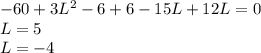 -60+3L^2-6+6-15L+12L=0\\
L=5\\
L=-4