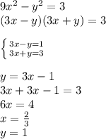 9x^2-y^2=3\\
(3x-y)(3x+y)=3\\
\\
 \left \{ {{3x-y=1} \atop {3x+y=3}} \right.\\
\\
y=3x-1\\
3x+3x-1=3\\
6x=4\\
x=\frac{2}{3}\\
y=1