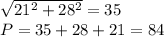 \sqrt{21^2+28^2}=35\\
P=35+28+21=84