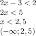 2x-3<2\\\
2x<5\\\
x<2,5\\\
(-\infty; 2,5)