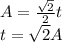 A=\frac{\sqrt{2}}{2}t\\
t=\sqrt{2}A