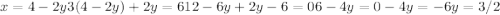 x=4-2y
3(4-2y)+2y=6
12-6y+2y-6=0
6-4y=0
-4y=-6
y=3/2