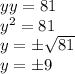 yy=81
\\\
y^2=81
\\\
y=\pm \sqrt{81} 
\\\
y=\pm9