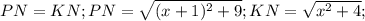 PN=KN;PN= \sqrt{(x+1)^2+9};KN= \sqrt{ x^{2} +4}; 
