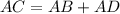 AC=AB+AD\\
