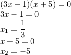 (3x-1) (x+5)=0
\\\
3x-1=0
\\\
x_1= \cfrac{1}{3} 
\\\
x+5=0
\\
x_2=-5
