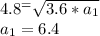 4.8^=\sqrt{3.6*a_{1}} \\
a_{1}=6.4