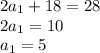 2a_{1}+18=28\\
2a_{1}=10\\
a_{1}=5